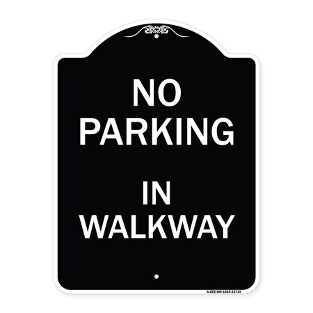 Signmission No Parking in Walkway Heavy-Gauge Aluminum Architectural Sign, 24" x 18", BW-1824-23714 A-DES-BW-1824-23714